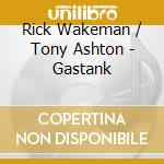 Rick Wakeman / Tony Ashton - Gastank cd