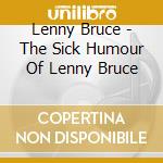 Lenny Bruce - The Sick Humour Of Lenny Bruce cd