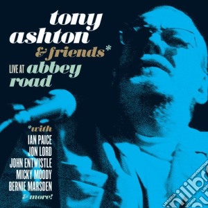 Tony Ashton & Friends - Live At The Abbey Road (2 Cd+Dvd) cd musicale di Tony Ashton & Friends