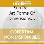 Sun Ra - Art Forms Of Dimensions Tomorrow cd musicale di Sun Ra