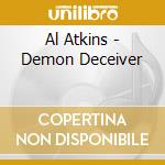 Al Atkins - Demon Deceiver cd