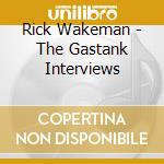 Rick Wakeman - The Gastank Interviews cd