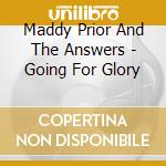 Maddy Prior And The Answers - Going For Glory cd musicale di Maddy Prior And The Answers