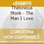 Thelonious Monk - The Man I Love cd