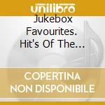 Jukebox Favourites. Hit's Of The 50S & 60S / Various cd