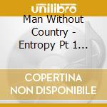 Man Without Country - Entropy Pt 1 (10
