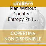 Man Without Country - Entropy Pt 1 (10') cd