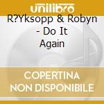 R?Yksopp & Robyn - Do It Again cd