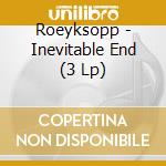 Roeyksopp - Inevitable End (3 Lp)