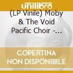 (LP Vinile) Moby & The Void Pacific Choir - Are You Lost In The World Like Me? lp vinile di Moby & The Void Pacific Choir