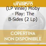 (LP Vinile) Moby - Play: The B-Sides (2 Lp) vinile