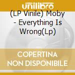 (LP Vinile) Moby - Everything Is Wrong(Lp) vinile