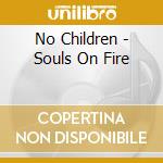 No Children - Souls On Fire cd