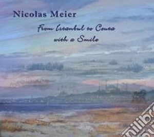 Nicolas Meier - From Istanbul To Cueta With A Smile cd musicale di Nicolas Meier