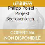 Philipp Poisel - Projekt Seerosenteich (Live) (Ltd Premium Edition) cd musicale di Philipp Poisel