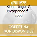 Klaus Dinger & Prejapandorf - 2000 cd musicale di Klaus Dinger & Prejapandorf