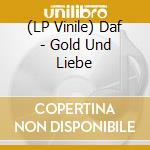 (LP Vinile) Daf - Gold Und Liebe lp vinile di Daf