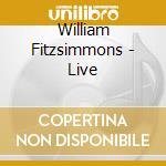 William Fitzsimmons - Live cd musicale di Fitzsimmons, William