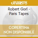Robert Gorl - Paris Tapes cd