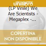(LP Vinile) We Are Scientists - Megaplex - Coloured Edition (2 Lp) lp vinile di We Are Scientists
