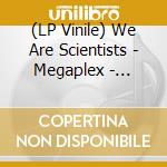 (LP Vinile) We Are Scientists - Megaplex - Coloured Edition (2 Lp) vinile