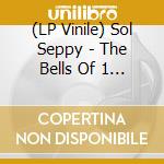 (LP Vinile) Sol Seppy - The Bells Of 1 2 (Rsd 2019) vinile