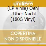 (LP Vinile) Oehl - Uber Nacht (180G Vinyl) lp vinile