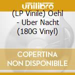 (LP Vinile) Oehl - Uber Nacht (180G Vinyl) vinile