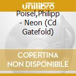 Poisel,Philipp - Neon (Cd Gatefold) cd