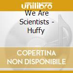 We Are Scientists - Huffy cd