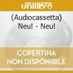 (Audiocassetta) Neu! - Neu! cd