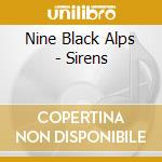Nine Black Alps - Sirens cd musicale di Nine black alps