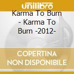 Karma To Burn - Karma To Burn -2012- cd musicale di Karma to burn