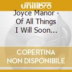 Joyce Manor - Of All Things I Will Soon Grow Tired cd musicale di Joyce Manor
