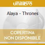 Alaya - Thrones cd musicale di Alaya