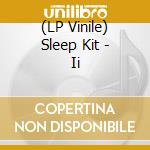(LP Vinile) Sleep Kit - Ii lp vinile di Sleep Kit