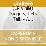 (LP Vinile) Daggers, Lets Talk - A Beautiful Life lp vinile di Daggers, Lets Talk