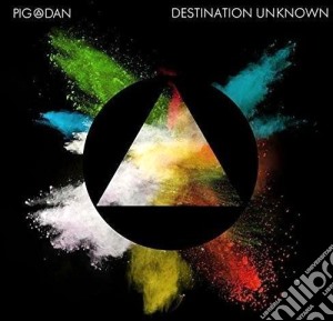 Pig & Dan - Destination Unknown cd musicale di Pig & dan