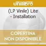(LP Vinile) Lite - Installation vinile