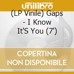 (LP Vinile) Gaps - I Know It'S You (7