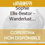 Sophie Ellis-Bextor - Wanderlust (Special Ed.) (2 Cd)