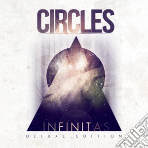 Circles - Infinitas (Deluxe Edition) cd musicale di Circles