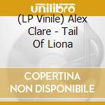 (LP Vinile) Alex Clare - Tail Of Liona lp vinile di Alex Clare