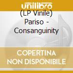 (LP Vinile) Pariso - Consanguinity