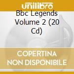 Bbc Legends Volume 2 (20 Cd)