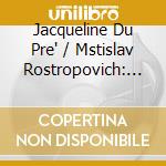 Jacqueline Du Pre' / Mstislav Rostropovich: Schumann, Dvorak - Cello Concertos cd musicale di Jacqueline Du Pre'