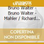 Bruno Walter - Bruno Walter - Mahler / Richard Wagner / Haydn / Brahms (2 Cd) cd musicale di Bruno Walter