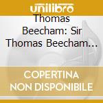 Thomas Beecham: Sir Thomas Beecham Conducts (3 Cd) cd musicale di Ica Classics