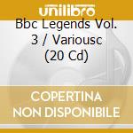 Bbc Legends Vol. 3 / Variousc (20 Cd) cd