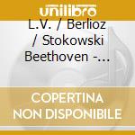 L.V. / Berlioz / Stokowski Beethoven - Leopold Stokowski - Great Recordings From The Bbc (6 Cd) cd